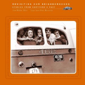 Revisiting Our Neighborhoods: Stories from Hartford’s Past